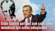 Özgür Özel'e o partiden açık çağrı: Gelin demokrasi için safları sıklaştıralım