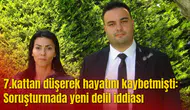 7.kattan düşerek hayatını kaybetmişti: Soruşturmada yeni delil iddiası