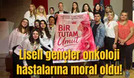 Liseli gençler onkoloji hastalarına moral oldu!