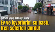Şiddetli yağış Salihli’yi vurdu: Ev ve işyerlerini su bastı, tren seferleri durdu!