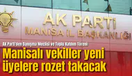AK Parti'den Danışma Meclisi ve Toplu Katılım Töreni: Manisalı vekiller yeni üyelere rozet takacak