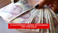 O platformun Türkiye fiyatlarına dev zam geldi