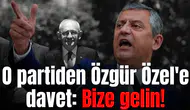 O partiden Özgür Özel'e davet: Bize gelin