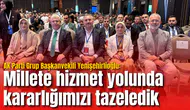 AK Parti Grup Başkanvekili Yenişehirlioğlu: Millete hizmet yolunda kararlığımızı tazeledik