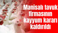 Manisalı tavuk firmasının kayyum kararı kaldırıldı