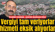 Kırsaldaki vatandaşlar, seslerinin duyulmasını istiyor: Vergiyi tam veriyorlar hizmeti eksik alıyorlar