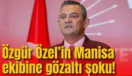 Özgür Özel’in Manisa ekibine gözaltı şoku!