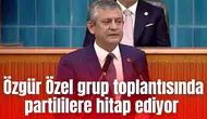 Özgür Özel grup toplantısında partililere hitap ediyor