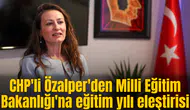 CHP'li Özalper'den Milli Eğitim Bakanlığı'na eğitim yılı eleştirisi