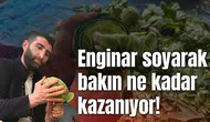 Enginar soyarak bakın ne kadar kazanıyor