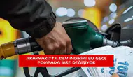 Akaryakıtta dev indirim! Bu gece pompada ibre değişiyor