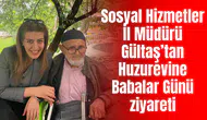 Sosyal Hizmetler İl Müdürü Gültaş’tan Huzurevine Babalar Günü ziyareti