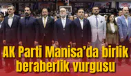 AK Parti Manisa’da birlik beraberlik vurgusu