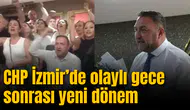 CHP İzmir’de olaylı gece sonrası yeni dönem: Gümrükçü makamını devraldı