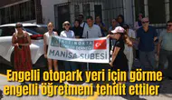 Engelli otopark yeri için görme engelli öğretmeni tehdit ettiler