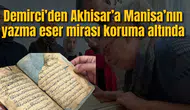 Demirci’den Akhisar’a Manisa’nın yazma eser mirası koruma altında