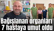 Bağışlanan organları 7  hastaya umut oldu
