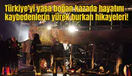 Türkiye'yi yasa boğan kazada hayatını kaybedenlerin yürek burkan hikayeleri!