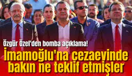 Özgür Özel'den bomba açıklama! İmamoğlu'na bakın ne teklif etmişler