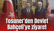 Tosuner'den Devlet Bahçeli'ye ziyaret