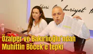 Özalper ve Bakırlıoğlu’ndan Muhittin Böcek’e tepki