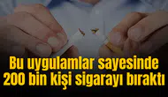 Bu uygulamlar sayesinde 200 bin kişi sigarayı bıraktı