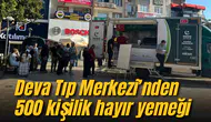 Deva Tıp Merkezi’nden 500 kişilik hayır yemeği