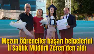 Mezun öğrenciler başarı belgelerini İl Sağlık Müdürü Zeren’den aldı