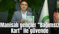 Manisalı gençler “Bağımsız Kart” ile güvende