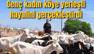 Genç kadın köye yerleşti hayalini gerçekleştirdi
