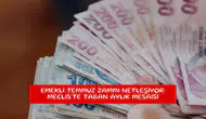 Emekli Temmuz zammı netleşiyor: Meclis'te taban aylık mesaisi