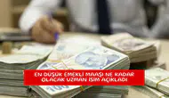 En düşük emekli maaşı ne kadar olacak uzman isim açıkladı