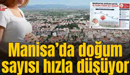Manisa’da doğum sayısı hızla düşüyor