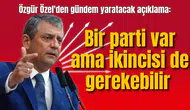 Özgür Özel'den gündem yaratacak açıklama: Bir parti var ama ikincisi de gerekebilir