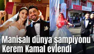 Manisalı dünya şampiyonu Kerem Kamal evlendi