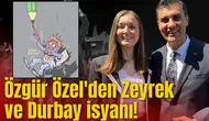 Özgür Özel'den Zeyrek ve Durbay isyanı!