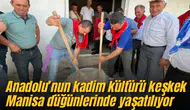 Anadolu’nun kadim kültürü keşkek Manisa düğünlerinde yaşatılıyor