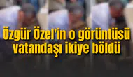 Özgür Özel'in o görüntüsü vatandaşı ikiye böldü