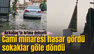 Kırkağaç'ta fırtına dehşeti: Cami minaresi hasar gördü, sokaklar göle döndü