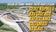 GEDİZ KÖPRÜLÜ KAVŞAĞI’NDA ASFALTLAMA ÇALIŞMASI BAŞLADI
