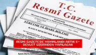 Resmi Gazete'de yayımlandı artık e-devlet üzerinden yapılacak