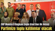 CHP Manisa İl Başkanı Engin Uzun'dan ilk mesaj: Partimize toplu katılımlar olacak