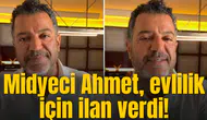 Midyeci Ahmet sosyal medyadan eş aradığını duyurdu