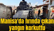 Manisa'da fırında çıkan yangın korkuttu