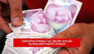 SGK'dan emekli ve ölüm aylığı alanlara kötü haber