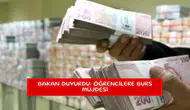 Bakan duyurdu: Öğrencilere burs müjdesi