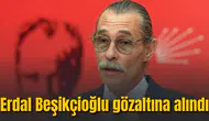 Erdal Beşikçioğlu gözaltına alındı