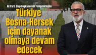 AK Parti Grup Başkanvekili Yenişehirlioğlu, Srebrenitsa soykırımını unutmadı