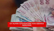 Ev almak isteyenlerin yeni gözdesi açıklandı