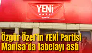 Yeni Parti Manisa’da teşkilatlanıyor: Yeni Parti’nin ilk tabela asıldı